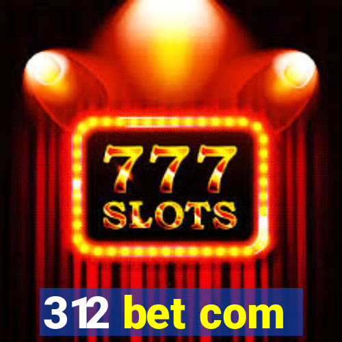 312 bet com